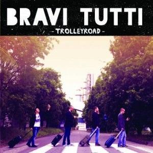 Bravi Tutti – Trolleyroad