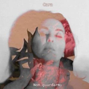 Cara – Non Guardarmi