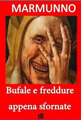 SEGNALAZIONE - Bufale e freddure appena sfornate di Marmunno