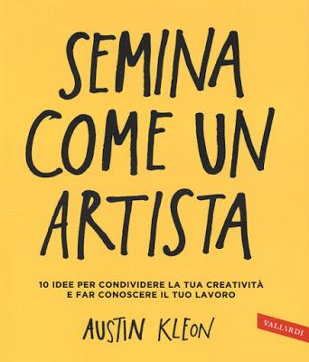 Semina come un Artista di Austin Kleon