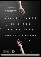 Il libro delle cose nuove e strane - Michel Faber