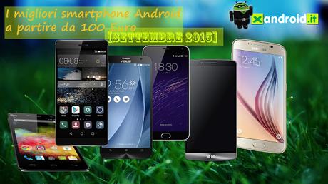 I migliori smartphone Android a partire da 100 Euro [Settembre 2015]
