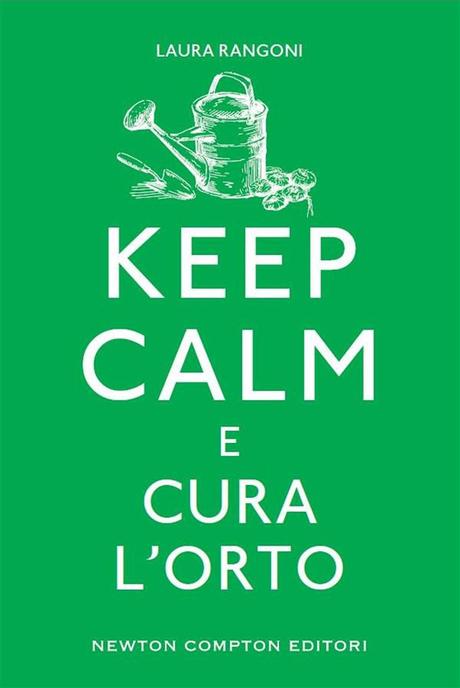 Recensione: Keep calm e cura l'orto di Rangoni Laura