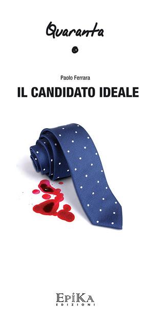 [Recensione] Il candidato ideale di Paolo Ferrara