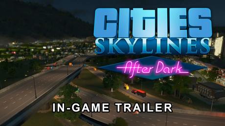 Cities: Skylines - After Dark - Trailer del gameplay per il PAX 2015