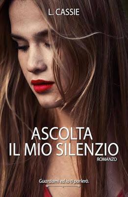 Blogtour ASCOLTA IL MIO SILENZIO di L. Cassie - QUARTA TAPPA!