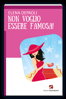 Recensione : Non voglio essere famosa di Elena Depaoli