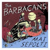 The Barbacans – Mai Sepolti