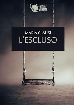 SEGNALAZIONE - L'escluso di Maria Clausi