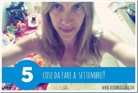 5 cose da fare a settembre