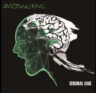 Overactive – Cerebral Cage