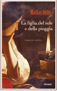 RECENSIONE: La figlia del sole e della pioggia di Markus Orths