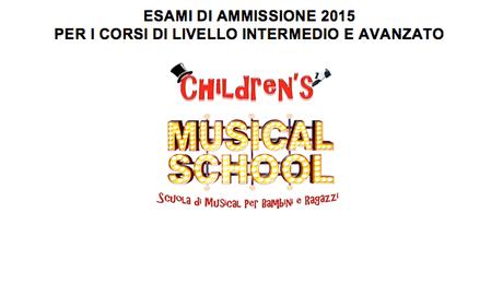 Corsi 2015 – 2016 Children’s Musical School: bando esami di ammissione