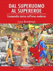 SEGNALAZIONE - Dal superuomo al supereroe di Luca Bontempi