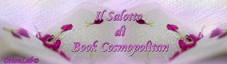 NUOVA SEZIONE DEDICATA ALLE RECENSIONI: IL SALOTTO DI BOOK COSMOPOLITAN!