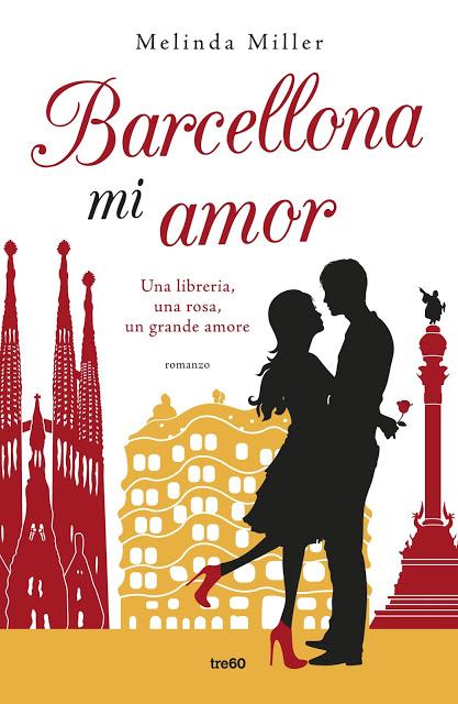 ANTEPRIMA: DAL 10 SETTEMBRE “ BARCELLONA MI AMOR” IL NUOVO ROMANZO DI MELINDA MILLER