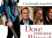 “l’occhio cinefilo-buio sala”: recensione film “dove eravamo rimasti”, settembre 2015;