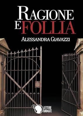 SEGNALAZIONE - Ragione e Follia di Alessandra Giavazzi