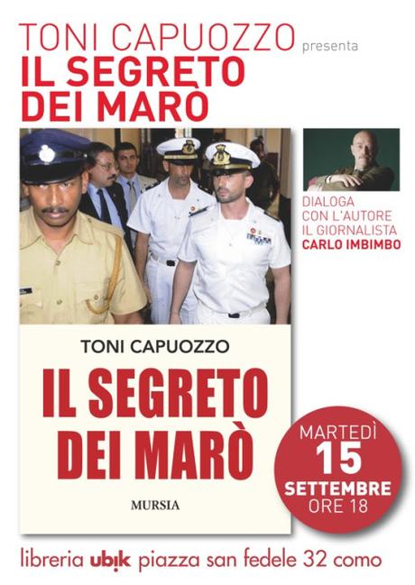 TONI CAPUOZZO, Il segreto del marò, Mursia editore, presentazione alla libreria Ubik di Como, 15 settembre 2015