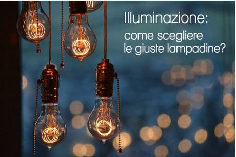 Illuminazione: come scegliere le giuste lampadine?