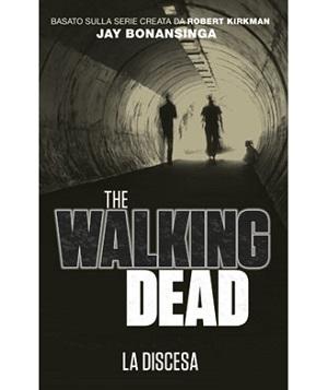 “The Walking Dead – La discesa” di Robert Kirkman e Jay Bonansinga