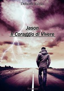 SCRITTORI EMERGENTI #27 : Jason - Il Coraggio di Vivere di Debora Fazio