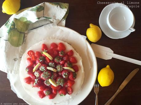 Cheesecake al limone e fragole ... perché è ancora estate