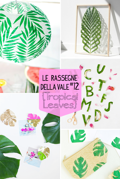 Le Rassegne della Vale #12  - Tropical Leaves (Foglie Tropicali)