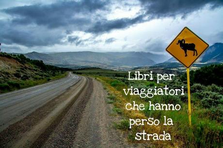 libri per viaggiatori che hanno perso la strada