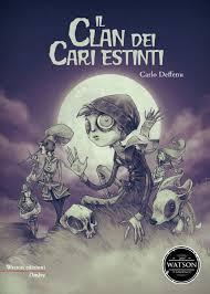 IL CLAN DEI CARI ESTINTI, Carlo Deffenu, Watson Edizioni, 2015