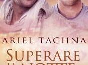 Anteprima: "SUPERARE NOTTE" Ariel Tachna.