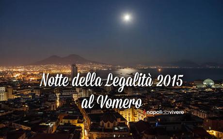 Notte della Legalità 2015: la nuova Notte Bianca del Vomero