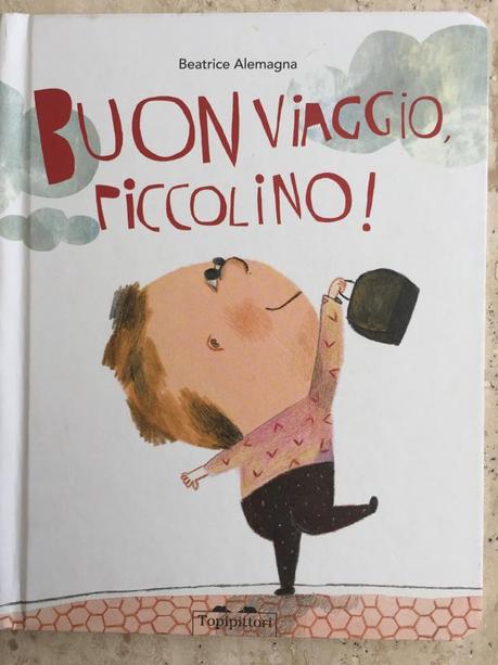 Libro della settimana: Buon viaggio, piccolino!