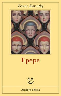 Epepe, di Ferenc Karinthy (Adelphi)