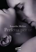 Anteprima: Perfetta per te di Laurelin McGee