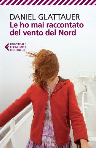 Le ho mai raccontato del vento del nord – Daniel Glattauer