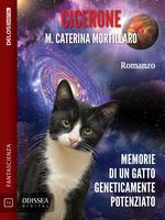 Cicerone. Memorie di un gatto geneticamente potenziato - Maria Caterina Mortillaro