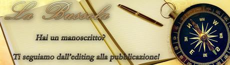 NUOVA COLLABORAZIONE - LA BUSSOLA TI SEGUE DALL'EDITING ALLA PUBBLICAZIONE!