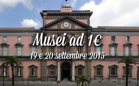 Musei ad 1 euro a Napoli per le Giornate Europee del Patrimonio