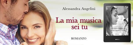 Recensione e Intervista ad Alessandra Angelini, autrice del romanzo La mia musica sei tu.