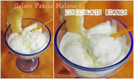 Gelato Pesche, Melone e Cioccolato Bianco - Una Nuova Me