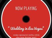 Come sposarsi Vegas: tutte informazioni utili