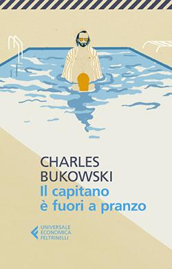 Recensione di Il capitano è fuori a pranzo di Charles Bukowski