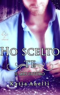 SEGNALATO DA.. SHHH! #9 : Ho Scelto Te - Il Mio Futuro di Katia Anelli