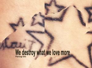 Pierluigi Slis. We destroy what we love more