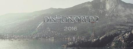 Dishonored 2: l'uscita non è più prevista per la primavera del 2016?