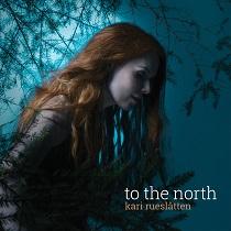 Kari Rueslåtten – To The North