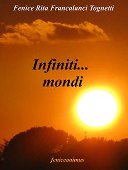 Recensione di Infiniti…mondi di Fenice Francalanci Tognetti