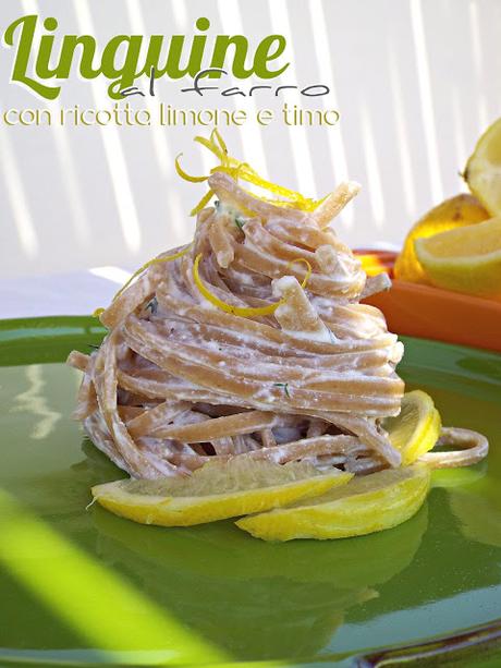 Linguine al farro con ricotta, limone e timo