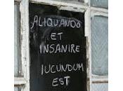 Aliquando insanire iucundum